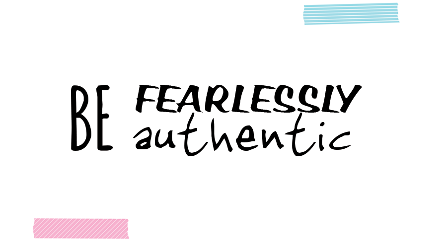 Be fearlessly authentic: a brand new start