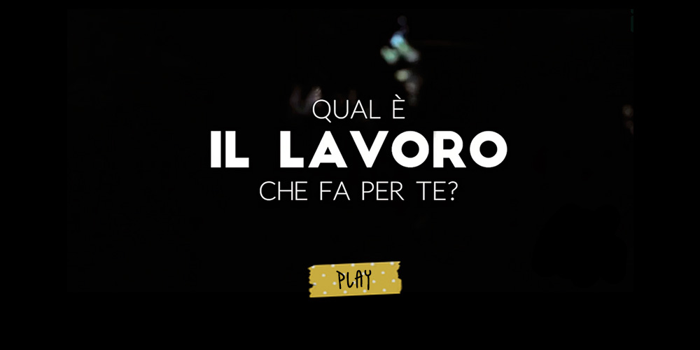 PER UN GIORNO: Qual è il lavoro che fa per te?